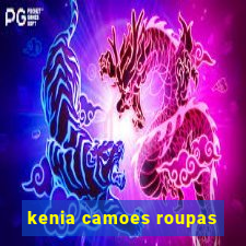 kenia camoes roupas